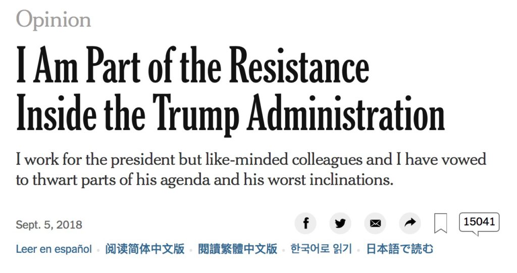 "I am part of the resistance inside the Trump Administration; I work for the president but like-minded colleagues and I have vowed to thwart parts of his agenda and his worst inclinations"
