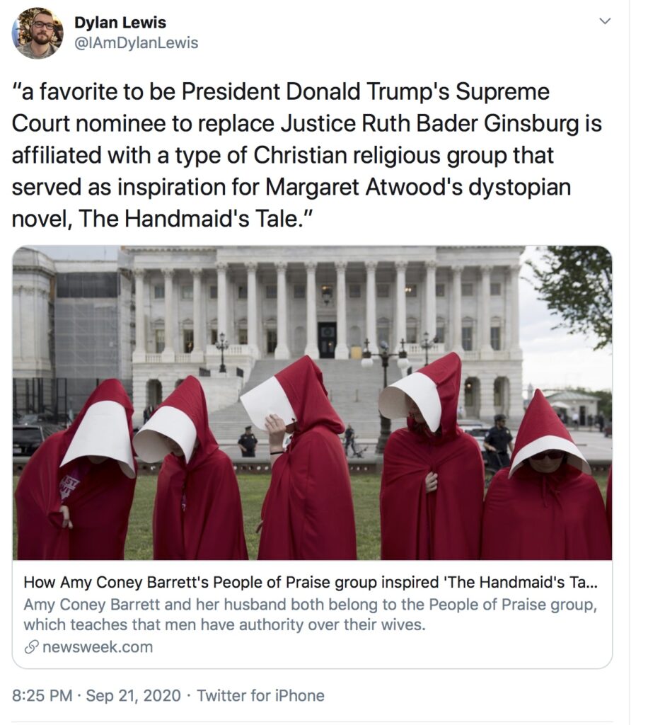 “a favorite to be President Donald Trump's Supreme Court nominee to replace Justice Ruth Bader Ginsburg is affiliated with a type of Christian religious group that served as inspiration for Margaret Atwood's dystopian novel, The Handmaid's Tale.”